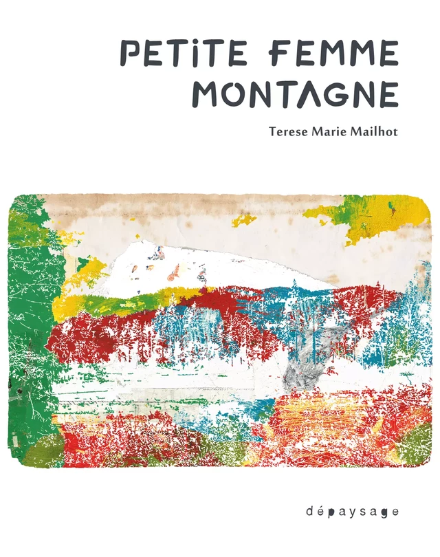 Petite femme montagne - Terese Marie Mailhot - Dépaysage