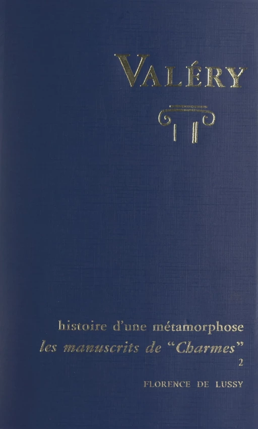 Charmes, d'après les manuscrits de Paul Valéry. Histoire d'une métamorphose (2) - Florence de Lussy - FeniXX réédition numérique