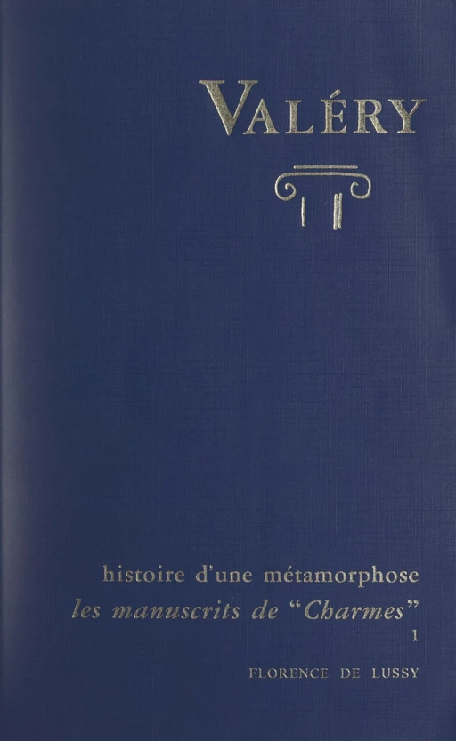 Charmes, d'après les manuscrits de Paul Valéry : histoire d'une métamorphose (1) - Florence de Lussy - FeniXX réédition numérique