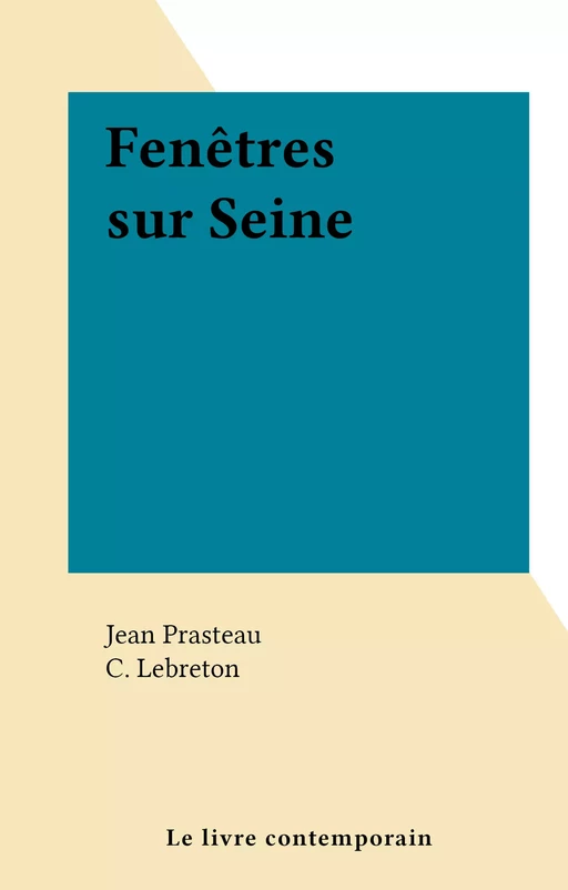 Fenêtres sur Seine - Jean Prasteau - FeniXX réédition numérique