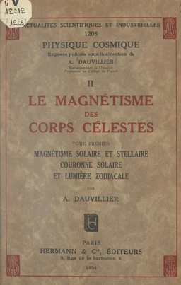 Le magnétisme des corps célestes (1). Magnétisme solaire et stellaire, couronne solaire et lumière zodiacale