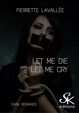 Let me die - Let me cry