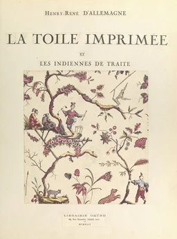 La toile imprimée et les indiennes de traite (1). Texte renfermant 52 planches