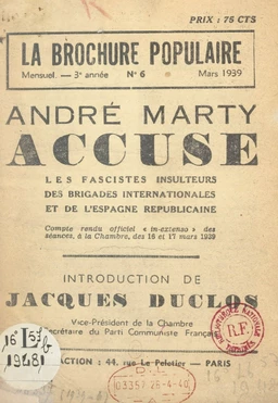 André Marty accuse les fascistes insulteurs des brigades internationales et de l'Espagne républicaine