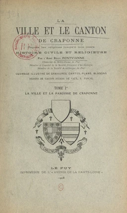 La ville et le canton de Craponne depuis les origines jusqu'à nos jours. Histoire civile et religieuse (1). La ville et la paroisse de Craponne