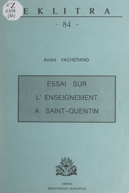 Essai sur l'enseignement à Saint-Quentin - André Vacherand - FeniXX réédition numérique