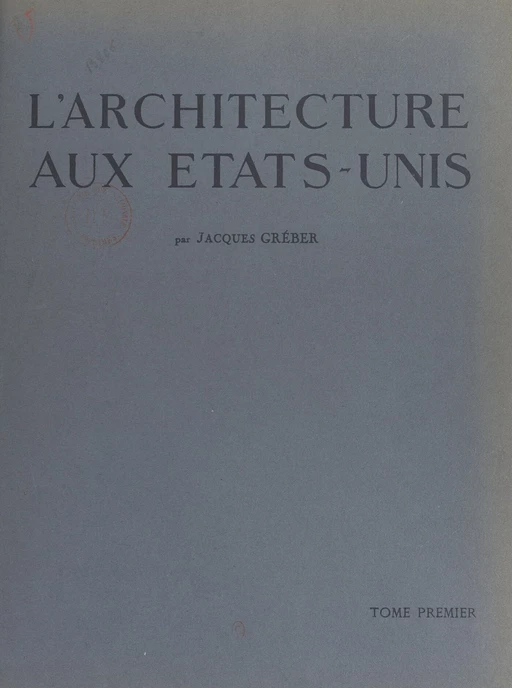 L'architecture aux États-Unis, preuve de la force d'expansion du génie français (1) - Jacques Gréber - FeniXX réédition numérique