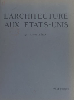 L'architecture aux États-Unis, preuve de la force d'expansion du génie français (1)