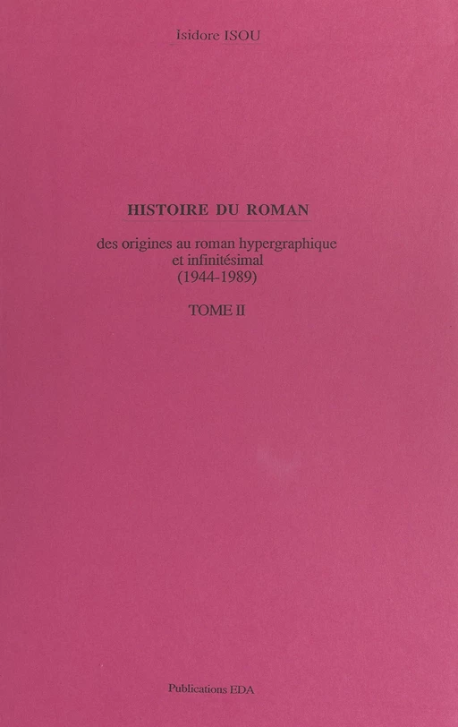 Histoire du roman (2). Des origines au roman hypergraphique et infinitésimal, 1944-1989 - Isidore Isou - FeniXX réédition numérique