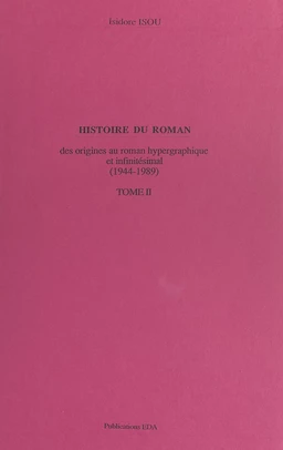 Histoire du roman (2). Des origines au roman hypergraphique et infinitésimal, 1944-1989