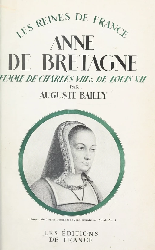 Anne de Bretagne, femme de Charles VIII et de Louis XII (1476-1514) - Auguste Bailly - FeniXX réédition numérique