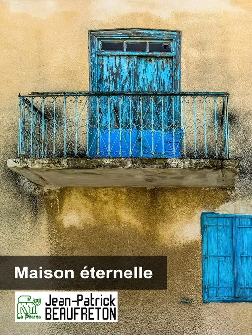 Maison éternelle - Jean-Patrick Beaufreton - La Piterne