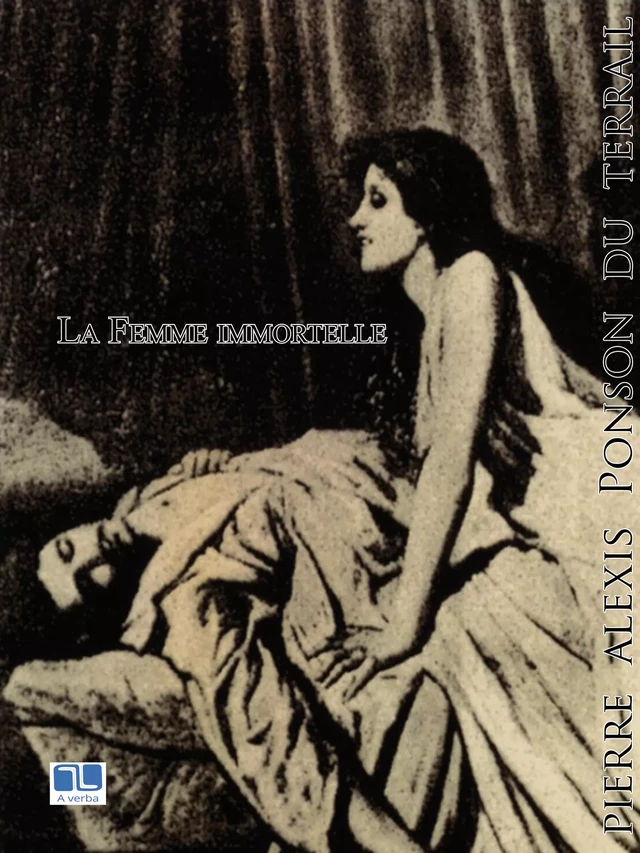 La Femme immortelle - Pierre Alexis Ponson du Terrail - A verba futuroruM