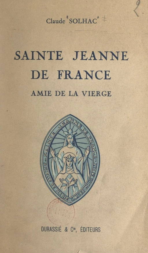 Sainte Jeanne de France - Claude Solhac - FeniXX réédition numérique