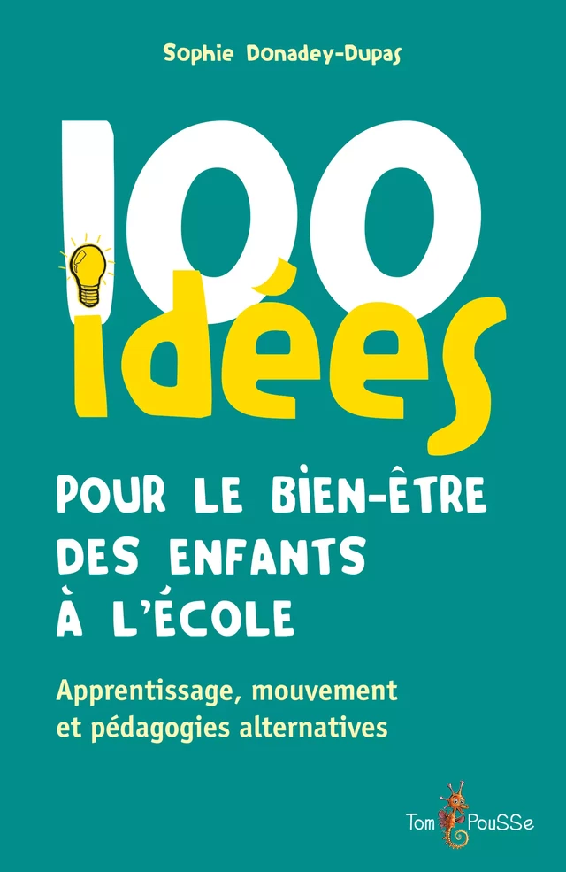 100 idées pour le bien-être des enfants à l'école - Sophie Donadey-Dupas - Tom Pousse