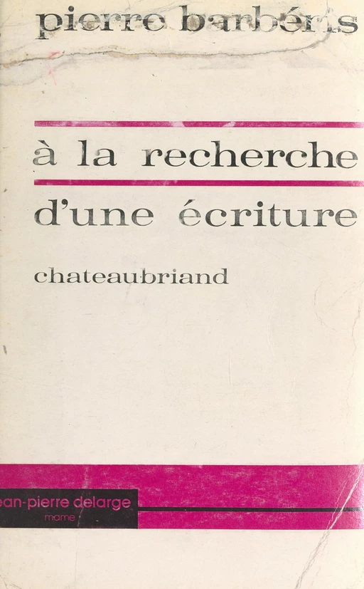 À la recherche d'une écriture, Chateaubriand - Pierre Barbéris - FeniXX réédition numérique