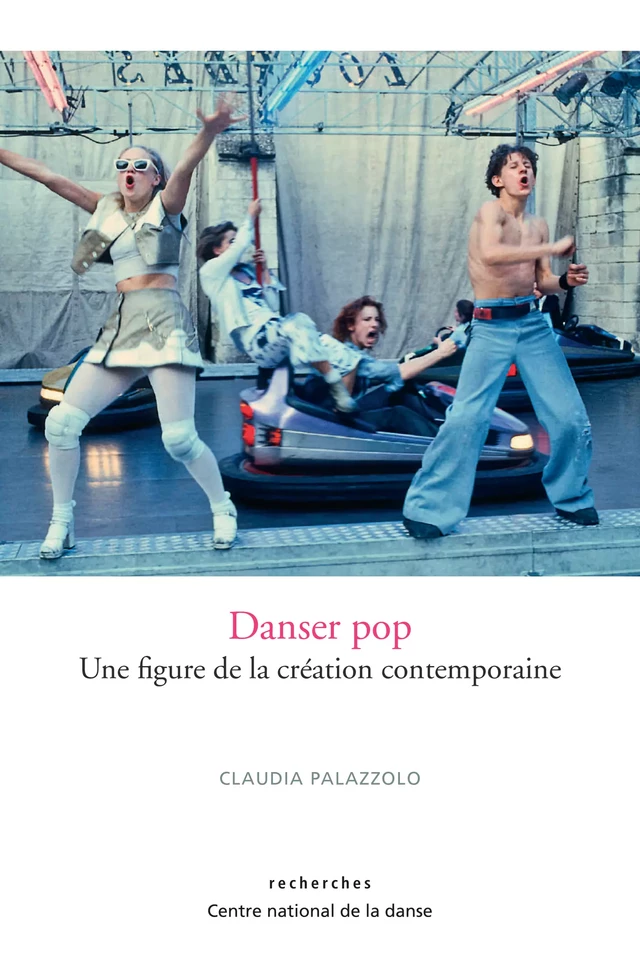 Danser pop - Claudia Palazzolo - Centre National de la Danse