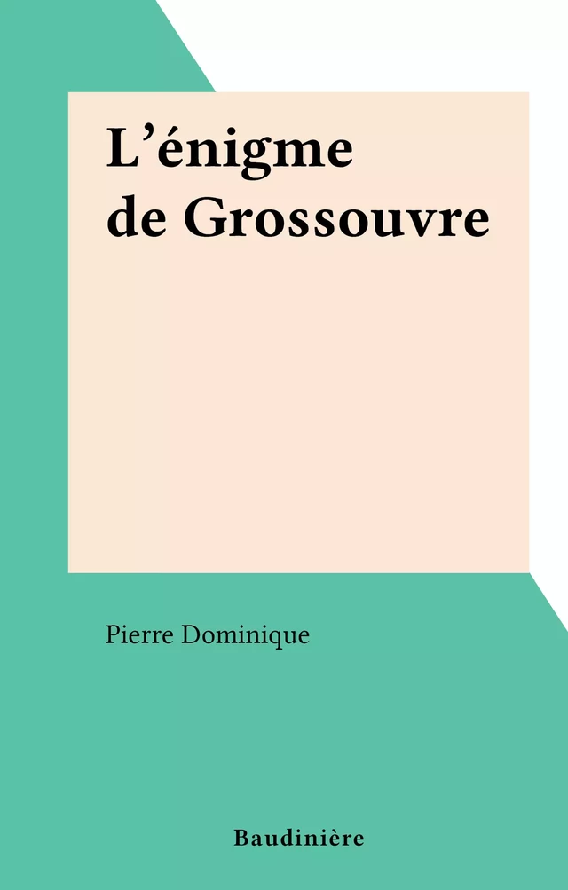 L'énigme de Grossouvre - Pierre Dominique - FeniXX réédition numérique