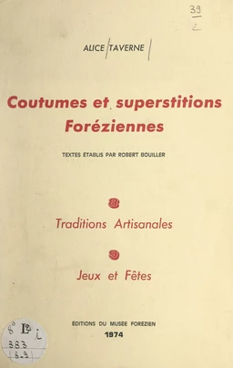 Coutumes et superstitions foréziennes (8-9). Traditions artisanales, jeux et fêtes