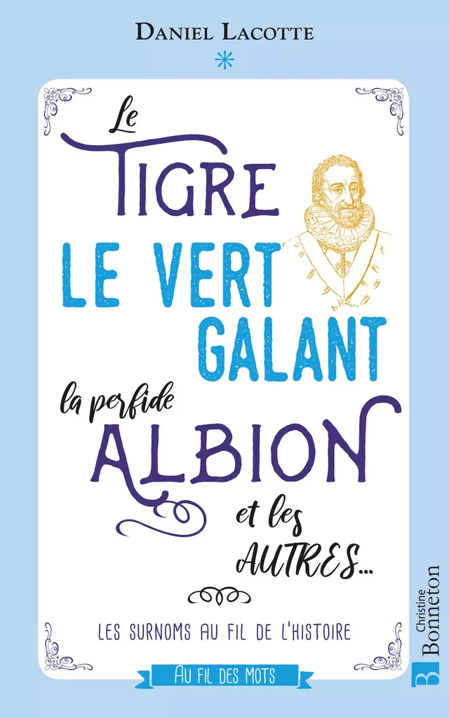 Le Tigre, le Vert galant, la perfide Albion et les autres… - Daniel Lacotte - Editions Christine Bonneton