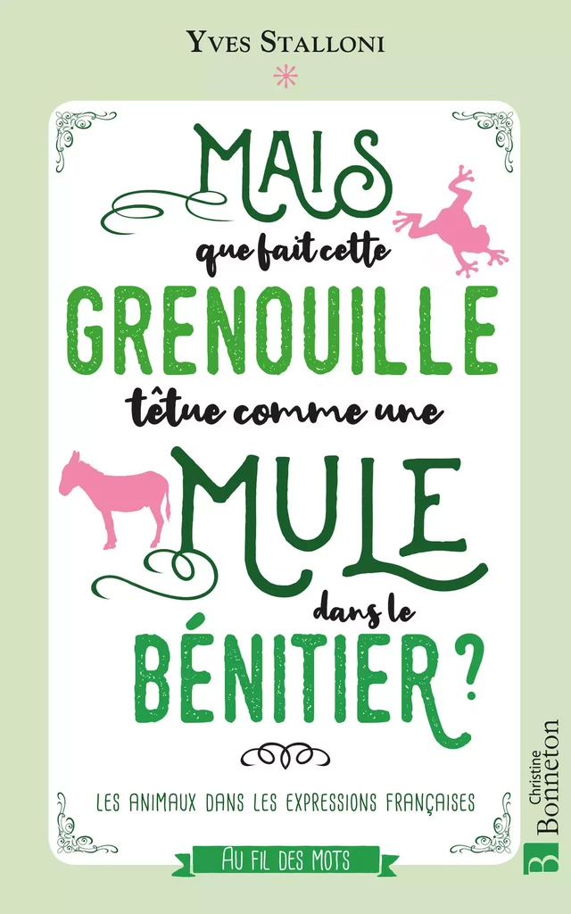 Mais que fait dans le bénitier cette grenouille têtue comme une mule ? - Yves Stalloni - Editions Christine Bonneton