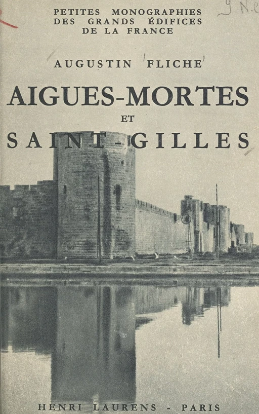 Aigues-Mortes et Saint-Gilles - Augustin Fliche - FeniXX réédition numérique