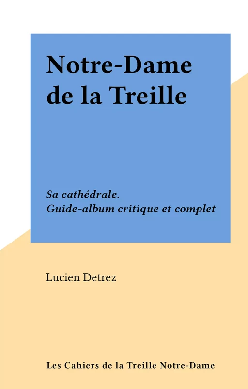 Notre-Dame de la Treille - Lucien Detrez - FeniXX réédition numérique