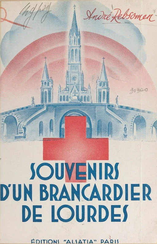 Souvenirs d'un brancardier de Lourdes - André Rebsomen - FeniXX réédition numérique