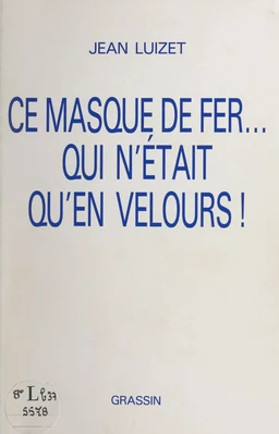 Ce masque de fer... qui n'était qu'en velours !