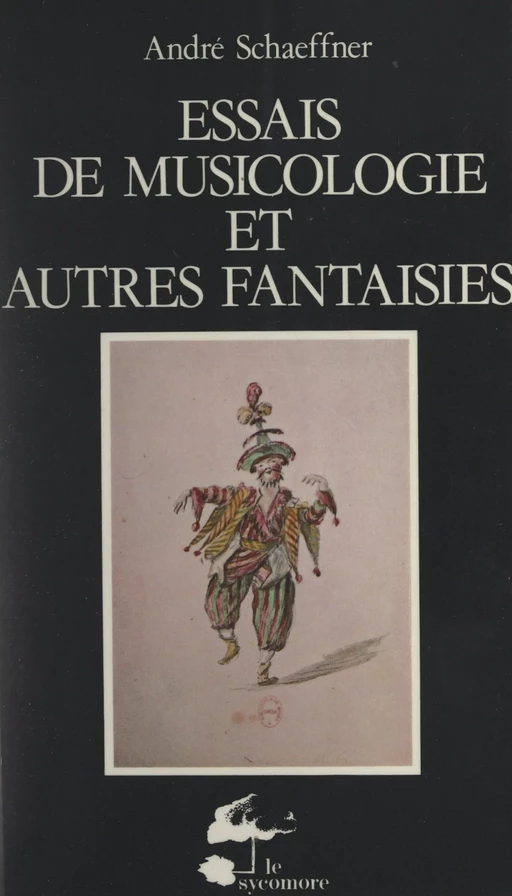 Essais de musicologie et autres fantaisies - André Schaeffner - FeniXX réédition numérique