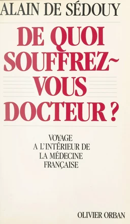 De quoi souffrez-vous docteur ?