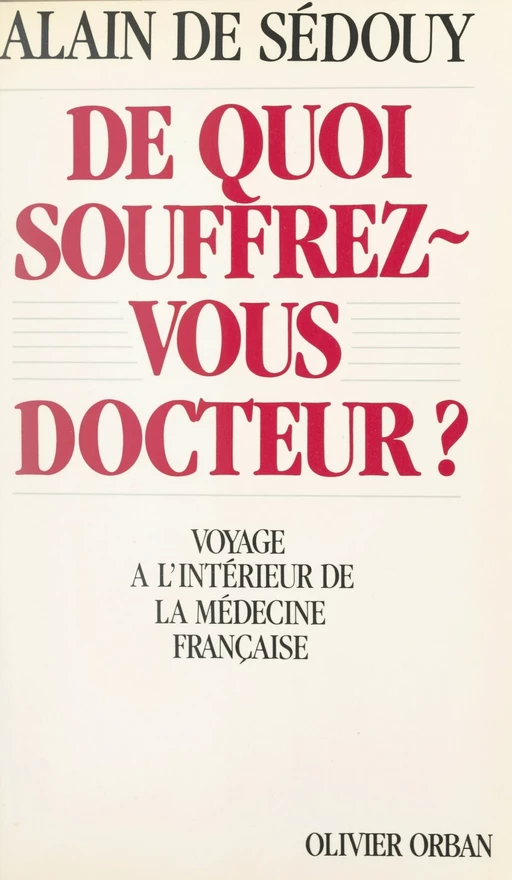 De quoi souffrez-vous docteur ? - Alain de Sédouy - FeniXX réédition numérique