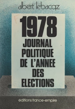 1978, journal politique de "l'année des élections"