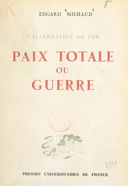 Paix totale ou guerre, l'alternative de fer