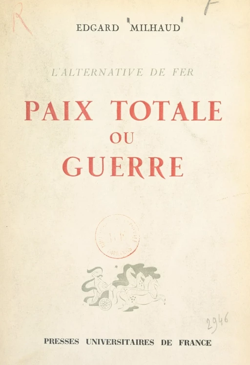 Paix totale ou guerre, l'alternative de fer - Edgard Milhaud - FeniXX réédition numérique