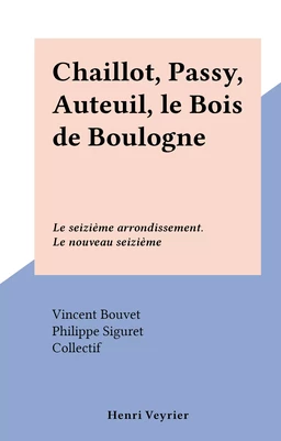 Chaillot, Passy, Auteuil, le Bois de Boulogne