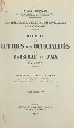 Contribution à l'histoire des officialités au Moyen Âge : recueil de lettres des officialités de Marseille et d'Aix, XIVe-XVe s. (1)