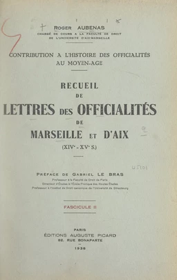 Contribution à l'histoire des officialités au Moyen Âge : recueil de lettres des officialités de Marseille et d'Aix, XIVe-XVe s. (2)