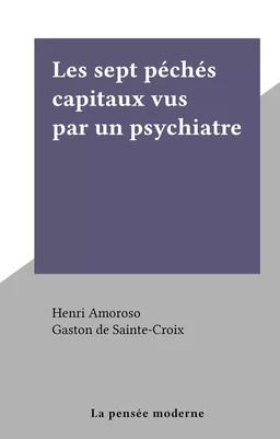 Les sept péchés capitaux vus par un psychiatre