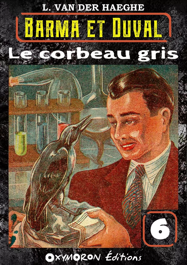 Le corbeau gris - L. Van Der Haeghe - OXYMORON Éditions