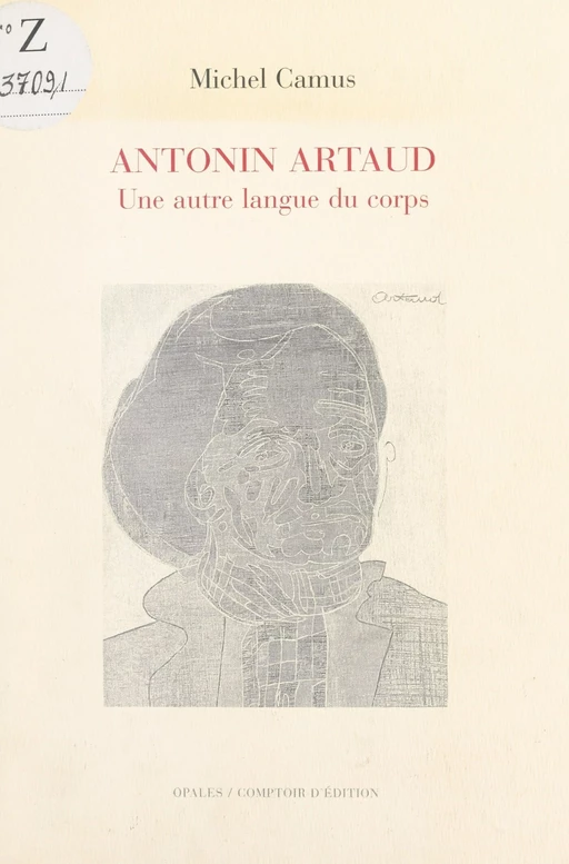 Antonin Artaud, une autre langue du corps - Michel Camus - FeniXX réédition numérique