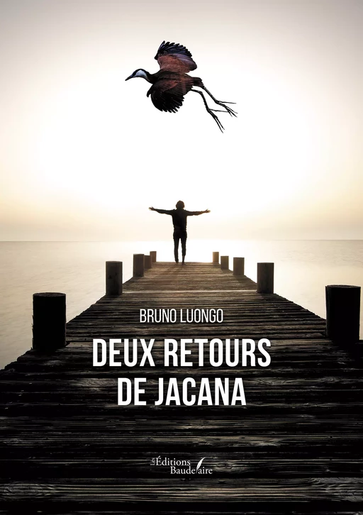 Deux retours de Jacana - Bruno Luongo - Éditions Baudelaire