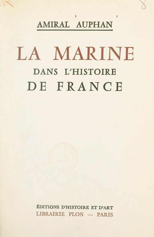 La Marine dans l'histoire de France - Paul Auphan - FeniXX réédition numérique