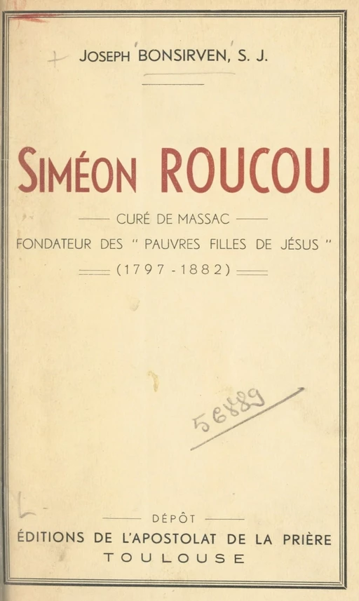 Siméon Roucou, curé de Massac, fondateur des Pauvres filles de Jésus (1797-1882) - Joseph Bonsirven - FeniXX réédition numérique