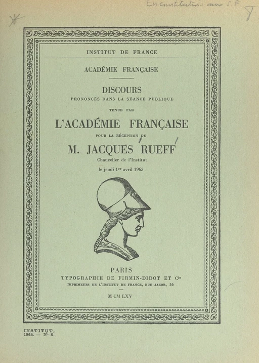 Discours prononcés dans la séance publique tenue par l'académie française pour la réception de M. Jacques Rueff, chancelier de l'Institut, le jeudi 1er avril 1965 - André Maurois - FeniXX réédition numérique