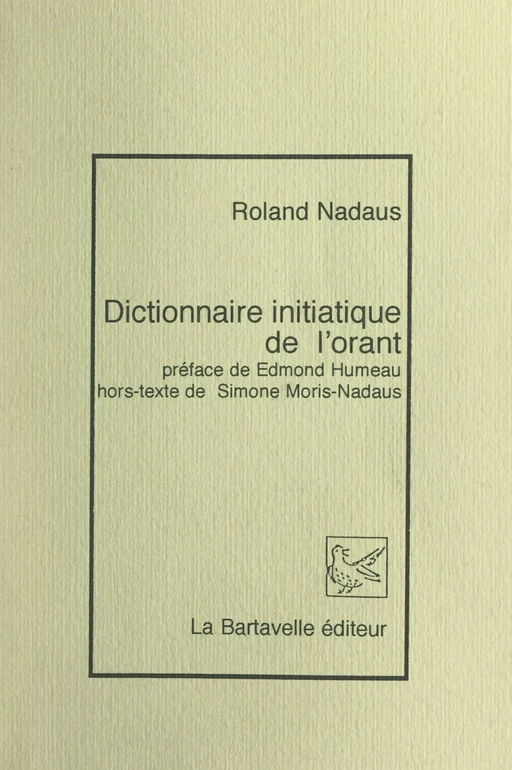 Dictionnaire initiatique de l'orant - Roland Nadaus - FeniXX réédition numérique