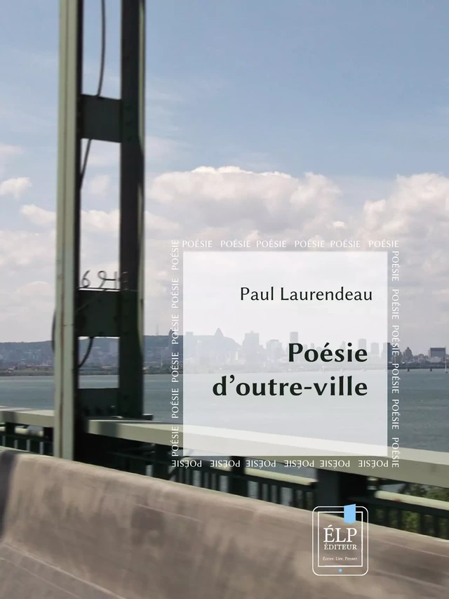 Poésie d'ouvre-ville - Paul Laurendeau - ÉLP éditeur