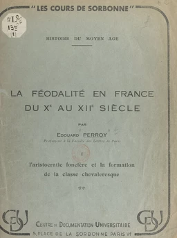 La féodalité en France du Xe au XIIe siècle (1). L'aristocratie foncière et la formation de la classe chevaleresque