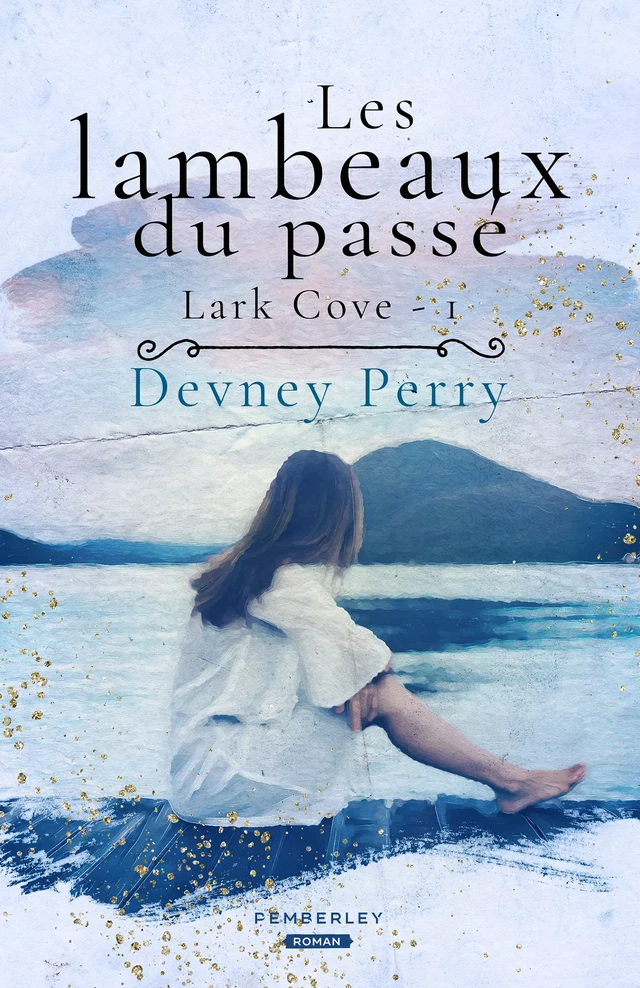 Les lambeaux du passé - Devney Perry - Pemberley