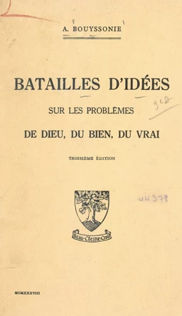 Batailles d'idées sur les problèmes de Dieu, du bien, du vrai